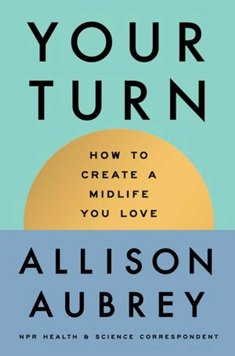 Your Turn: How to Create a Midlife You Love