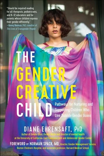 The Gender Creative Child: Pathways for Nurturing and Supporting Children Who Live Outside Boxes