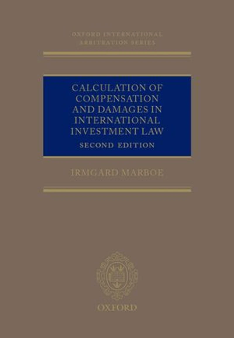 Calculation of Compensation and Damages International Investment Law