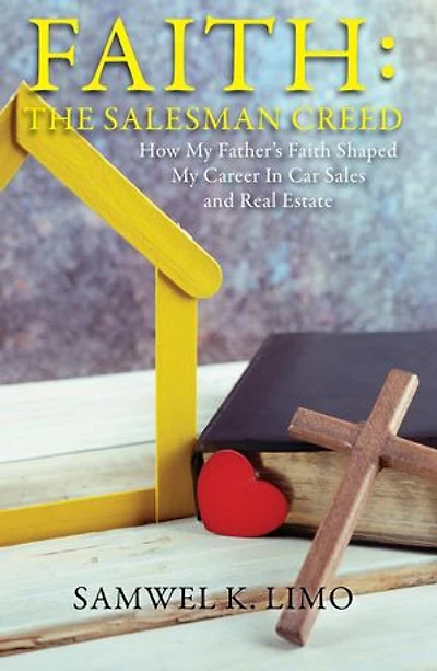 Faith: How My Father's Faith Shaped My Career in Car Sales and Real Estate