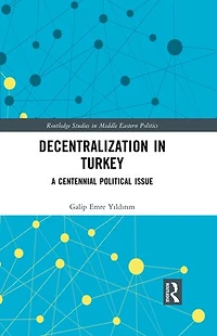 Decentralization Turkey: A Centennial Political Issue