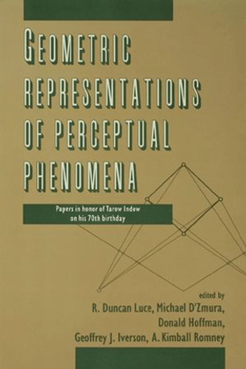 Geometric Representations Of Perceptual Phenomena: Papers Honor Tarow Indow On His 70th Birthday