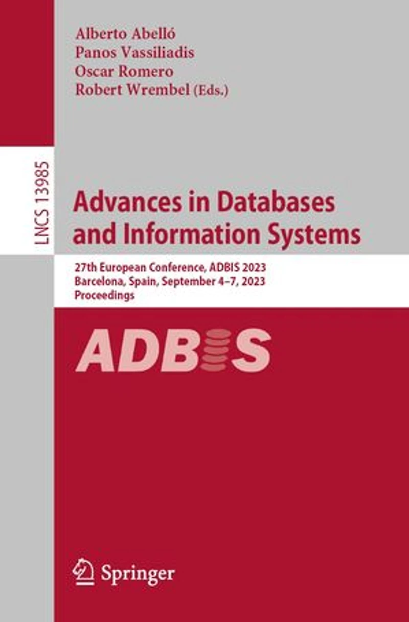 Advances Databases and Information Systems: 27th European Conference, ADBIS 2023, Barcelona, Spain, September 4-7, Proceedings