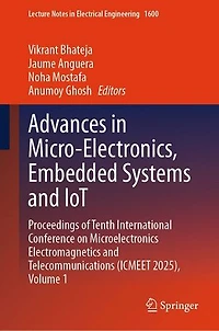 Advances Micro-Electronics, Embedded Systems and IoT: Proceedings of Tenth International Conference on Microelectronics Electromagnetics Telecommunications (ICMEET 2025), Volume 1