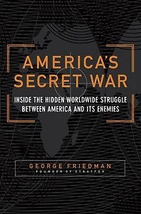 America's Secret War: Inside The Hidden Worldwide Struggle Between United States And Its Enemies
