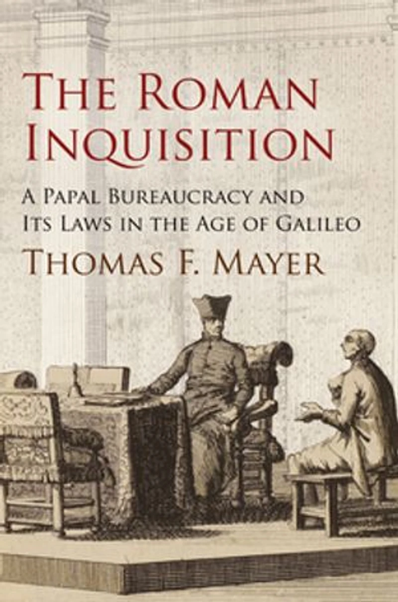 the Roman Inquisition: A Papal Bureaucracy and Its Laws Age of Galileo