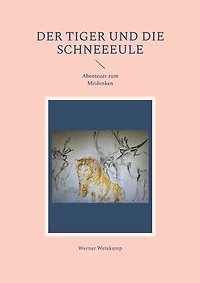 Der Tiger und die Schneeeule: Abenteuer zum Mitdenken
