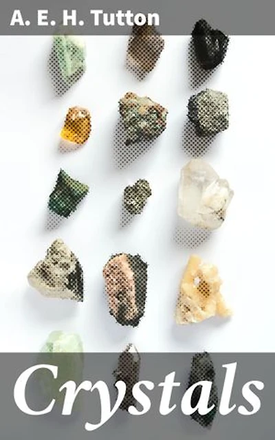 Crystals: Enriched edition. Unveiling the Metaphysical Magic: A Comprehensive Exploration of Crystal Healing and Energy