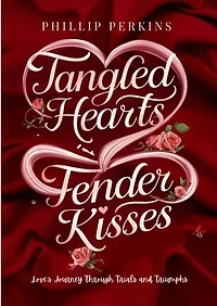 Tangled Hearts and tender kisses: Love’s Journey Through Trials and Triumphs