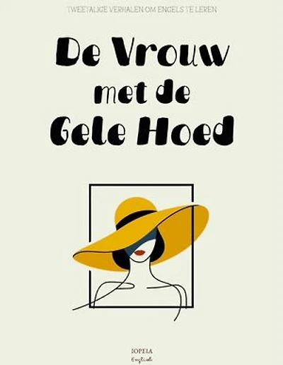 De Vrouw met de Gele Hoed: Tweetalige Verhalen om Engels te Leren