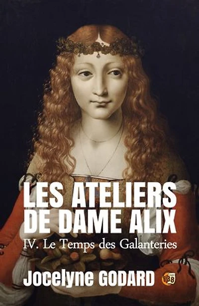 Le Temps des galanteries: Les Ateliers de Dame Alix Tome 4