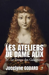 Le Temps des galanteries: Les Ateliers de Dame Alix Tome 4