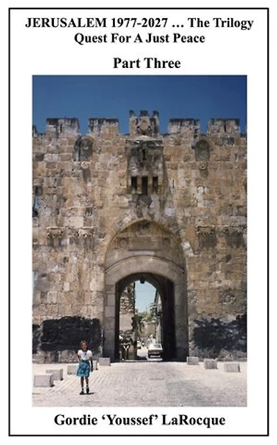 Jerusalem 1977-2027: Quest for a Just Peace. Part Three: Beirut, Morocco, Jerusalem - The Trilogy
