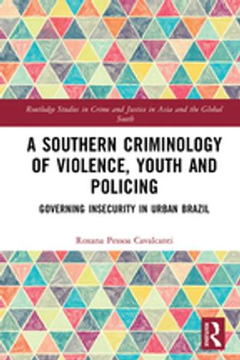 A Southern Criminology of Violence, Youth and Policing: Governing Insecurity Urban Brazil
