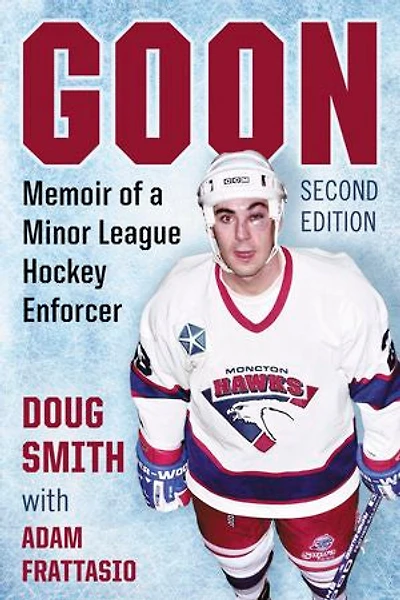 Goon: Memoir Of A Minor League Hockey Enforcer, 2d Ed.