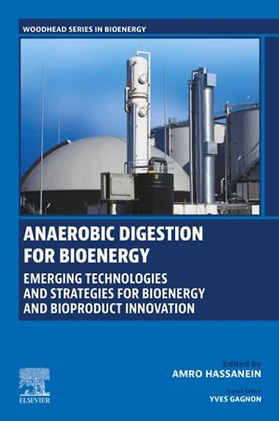Anaerobic Digestion for Bioenergy: Emerging Technologies and Strategies Bioenergy Bioproduct Innovation