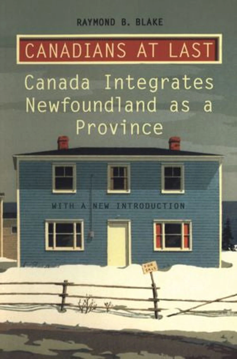 Canadians at Last: The Integration of Newfoundland as a Province