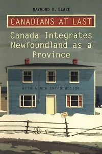 Canadians at Last: The Integration of Newfoundland as a Province
