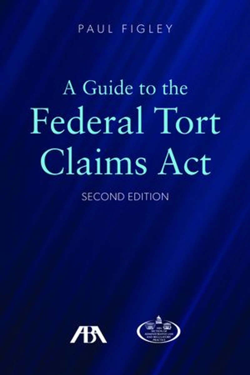 A Guide to the Federal Torts Claims Act