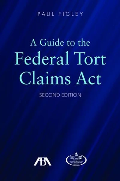 A Guide to the Federal Torts Claims Act