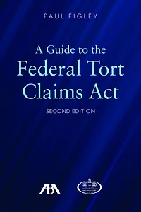 A Guide to the Federal Torts Claims Act