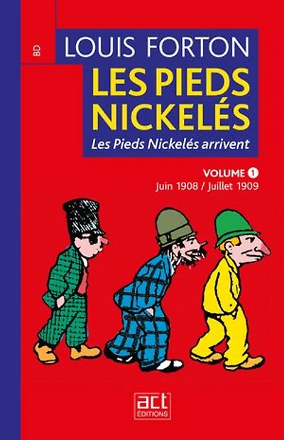 Les Pieds Nickelés - Volume 1- Première année 1908-1909: Les Pieds-Nickelés arrivent