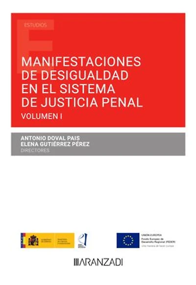 Manifestaciones de desigualdad en el sistema de justicia penal: Volumen I