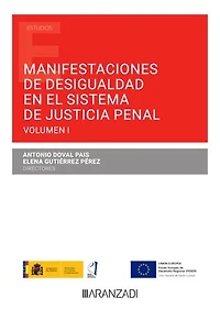 Manifestaciones de desigualdad en el sistema de justicia penal: Volumen I