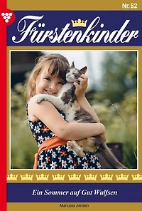 Ein Sommer auf Gut Wulfsen: Fürstenkinder 82 – Adelsroman
