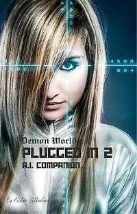 Demon World: Plugged In 2: A.I. Companion: Demon World, #5