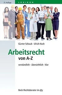 Arbeitsrecht von A-Z: verständlich, übersichtlich, klar