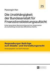Die Unabhaengigkeit der Bundesanstalt fuer Finanzdienstleistungsaufsicht: Unter besonderer Beruecksichtigung ihrer Organisation als rechtsfaehige Anstalt des oeffentlichen Rechts
