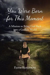 You Were Born for This Moment: a Mission to Bring God Back into Godless World