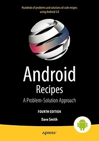 Android Recipes: A Problem-solution Approach