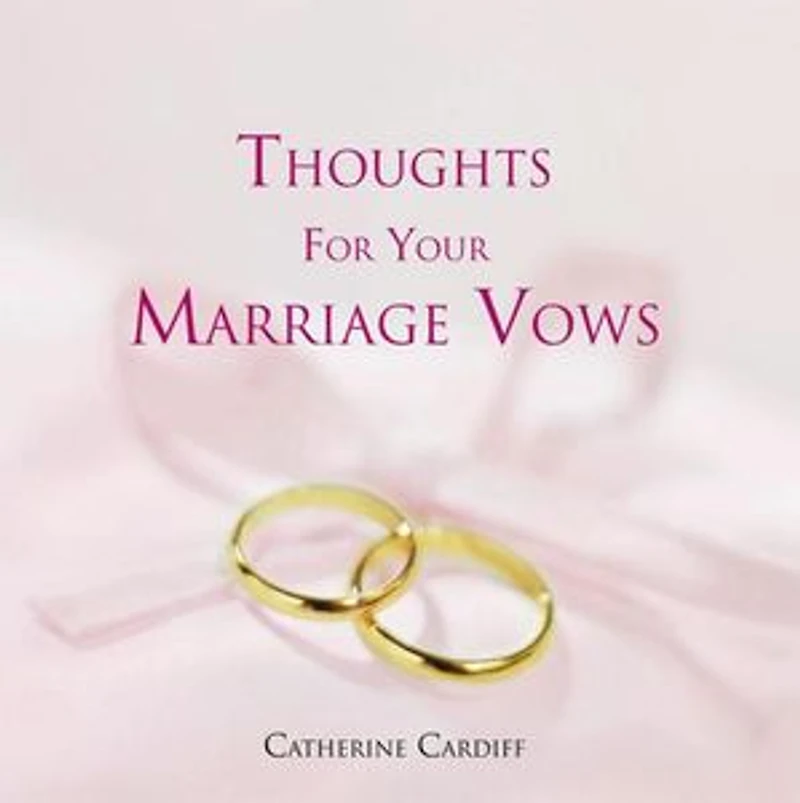 THOUGHTS FOR YOUR MARRIAGE VOWS