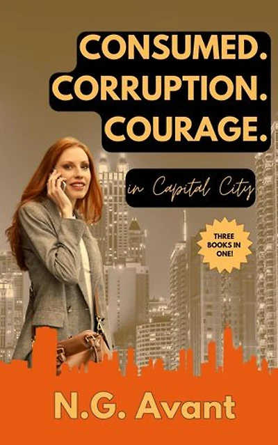 Consumed. Corruption. Courage.: Capital City