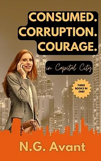 Consumed. Corruption. Courage.: Capital City