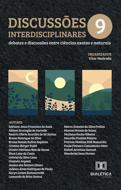 Discussões interdisciplinares: debates e discussões entre ciências exatas e naturais: Volume 9