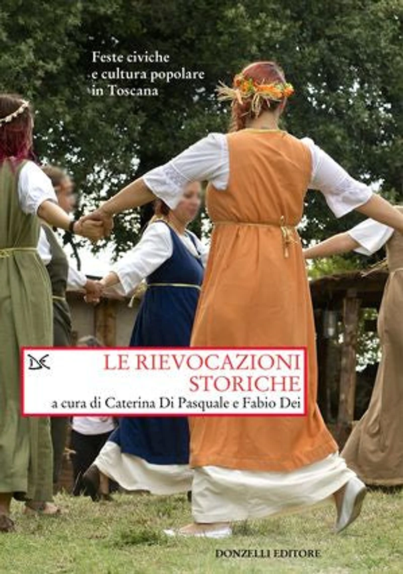 Le rievocazioni storiche: Feste civiche e cultura popolare in Toscana
