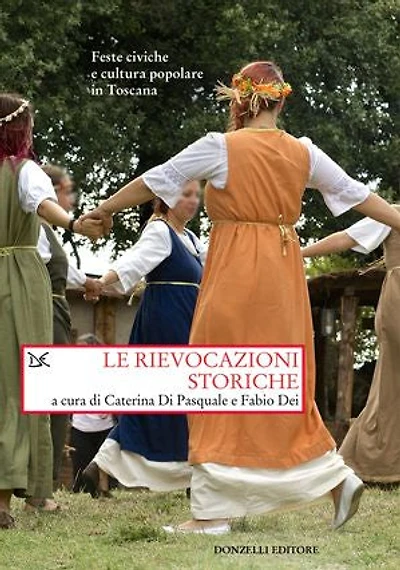 Le rievocazioni storiche: Feste civiche e cultura popolare in Toscana