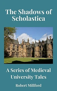 The Shadows of Scholastica: A Series of Medieval University Tales