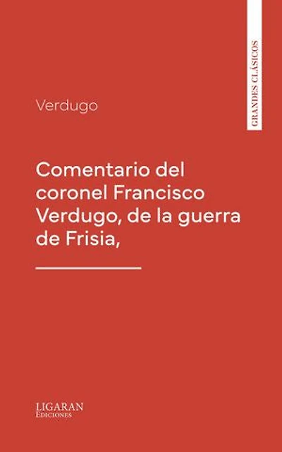 Comentario del coronel Francisco Verdugo, de la guerra de Frisia,