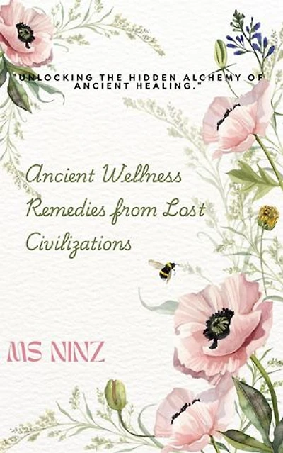 Ancient Wellness Remedies from Lost Civilizations