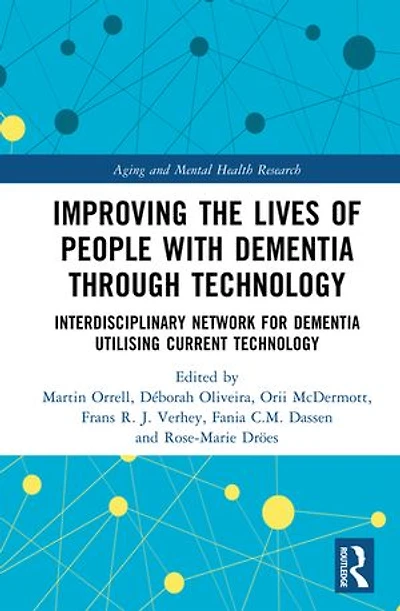 Improving the Lives of People with Dementia through Technology: Interdisciplinary Network for Utilising Current Technology