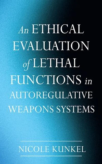 An Ethical Evaluation of Lethal Functions Autoregulative Weapons Systems