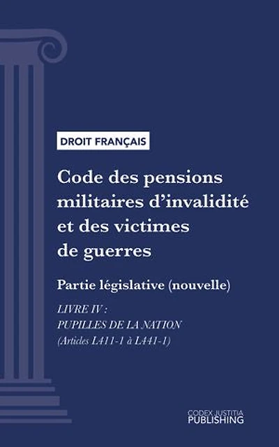 Code des pensions militaires d'invalidité et des victimes de guerre: Partie législative (nouvelle) - Livre IV : Pupilles de la nation (droit français)