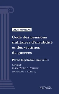 Code des pensions militaires d'invalidité et des victimes de guerre: Partie législative (nouvelle) - Livre IV : Pupilles de la nation (droit français)