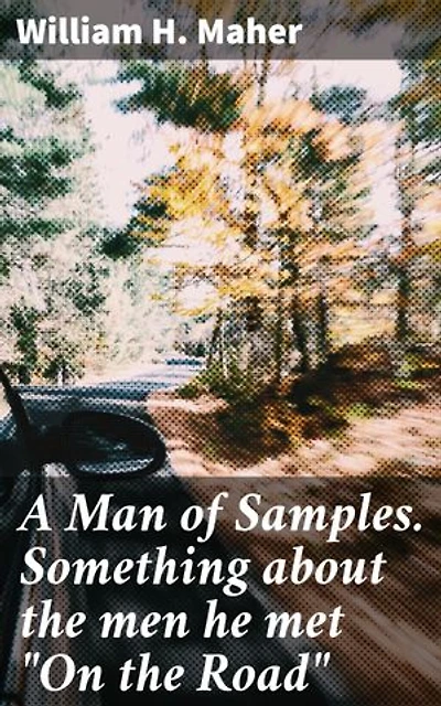 A Man of Samples. Something about the men he met "On the Road": Journeying through Human Connections and Transient Encounters on the American Road