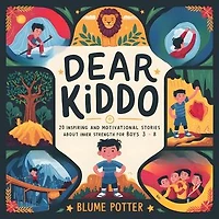 Dear Kiddo: 20 Inspiring and Motivational Stories about Inner Strength for Boys age 3 to 8: Dear Kiddo - Motivational Books For The Boy Child, #5