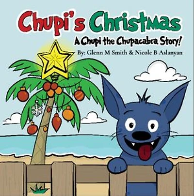 Chupi's Christmas: A Chupi the Chupacabra Story!